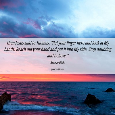 Picture 06 - John 20:27 BSB - Then Jesus said to Thomas, “Put your finger - Bible Verse Picture