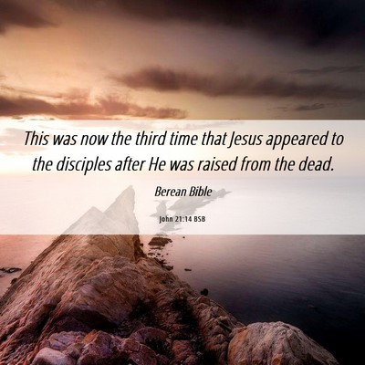 Picture 06 - John 21:14 BSB - This was now the third time that Jesus appeared - Bible Verse Picture