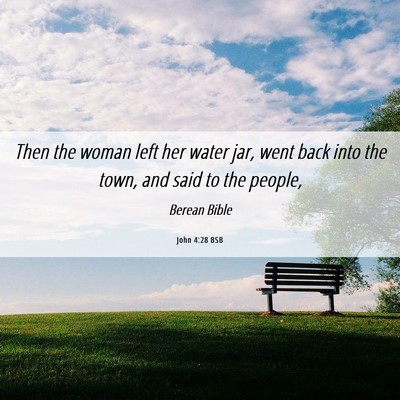 Picture 06 - John 4:28 BSB - Then the woman left her water jar, went back into - Bible Verse Picture