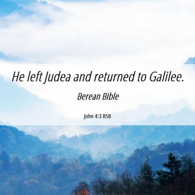 Picture 06 - John 4:3 BSB - He left Judea and returned to - Bible Verse Picture