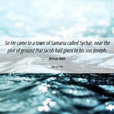 Picture 06 - John 4:5 BSB - So He came to a town of Samaria called Sychar, - Bible Verse Picture