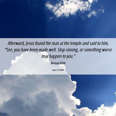 Picture 06 - John 5:14 BSB - Afterward, Jesus found the man at the temple and - Bible Verse Picture