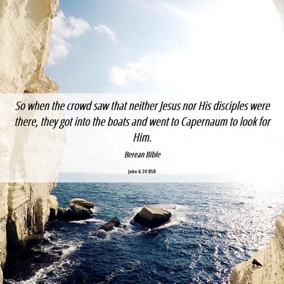 Picture 06 - John 6:24 BSB - So when the crowd saw that neither Jesus nor His - Bible Verse Picture