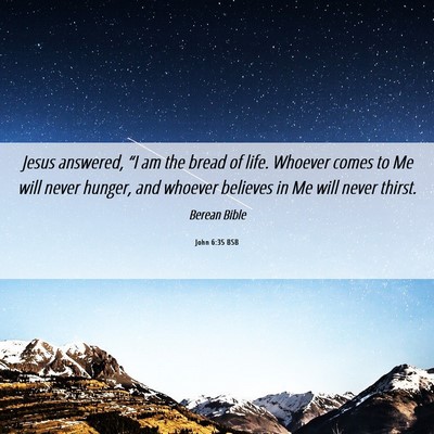 Picture 06 - John 6:35 BSB - Jesus answered, “I am the bread of life. - Bible Verse Picture