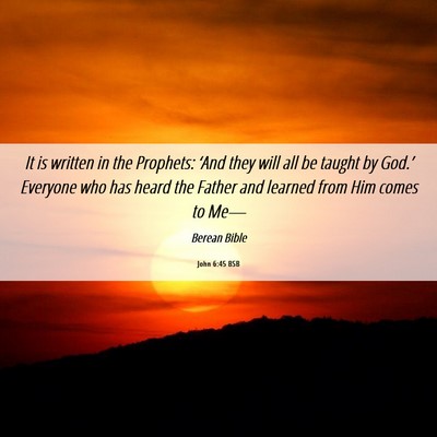 Picture 06 - John 6:45 BSB - It is written in the Prophets: ‘And they will - Bible Verse Picture