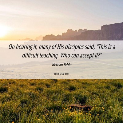 Picture 06 - John 6:60 BSB - On hearing it, many of His disciples said, - Bible Verse Picture