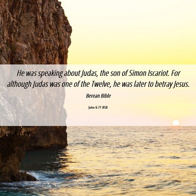 Picture 06 - John 6:71 BSB - He was speaking about Judas, the son of Simon - Bible Verse Picture