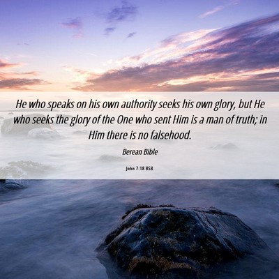 Picture 06 - John 7:18 BSB - He who speaks on his own authority seeks his own - Bible Verse Picture