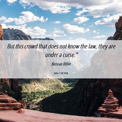 Picture 06 - John 7:49 BSB - But this crowd that does not know the law, they - Bible Verse Picture