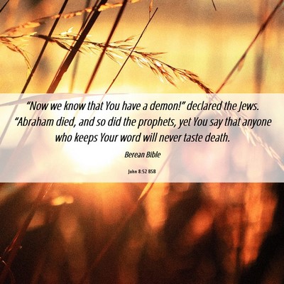 Picture 06 - John 8:52 BSB - “Now we know that You have a demon!” declared - Bible Verse Picture