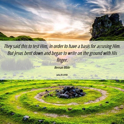Picture 06 - John 8:6 BSB - They said this to test Him, in order to have a - Bible Verse Picture