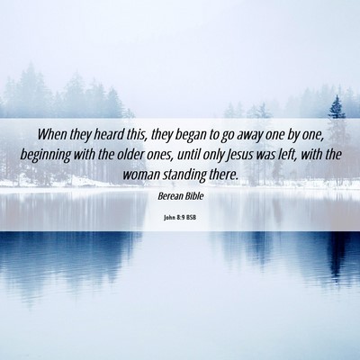 Picture 06 - John 8:9 BSB - When they heard this, they began to go away one - Bible Verse Picture