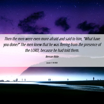 Picture 06 - Jonah 1:10 BSB - Then the men were even more afraid and said to - Bible Verse Picture