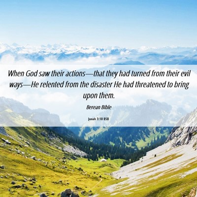 Picture 06 - Jonah 3:10 BSB - When God saw their actions—that they had turned - Bible Verse Picture
