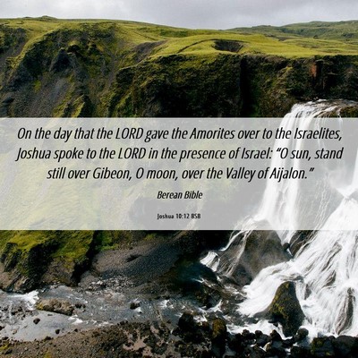 Picture 06 - Joshua 10:12 BSB - On the day that the LORD gave the Amorites over - Bible Verse Picture