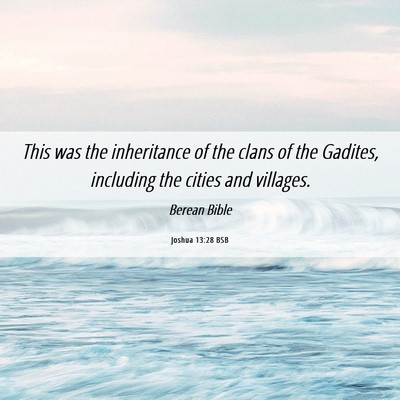 Picture 06 - Joshua 13:28 BSB - This was the inheritance of the clans of the - Bible Verse Picture