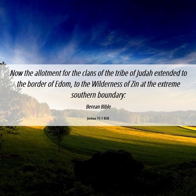 Picture 06 - Joshua 15:1 BSB - Now the allotment for the clans of the tribe of - Bible Verse Picture