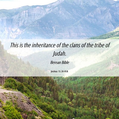 Picture 06 - Joshua 15:20 BSB - This is the inheritance of the clans of the tribe - Bible Verse Picture