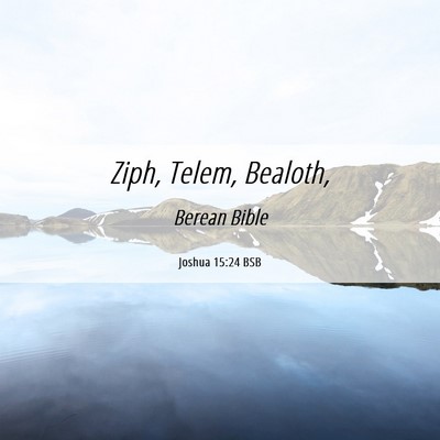 Picture 06 - Joshua 15:24 BSB - Ziph, Telem, - Bible Verse Picture