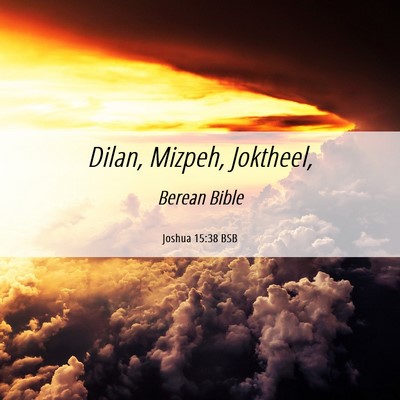 Picture 06 - Joshua 15:38 BSB - Dilan, Mizpeh, - Bible Verse Picture