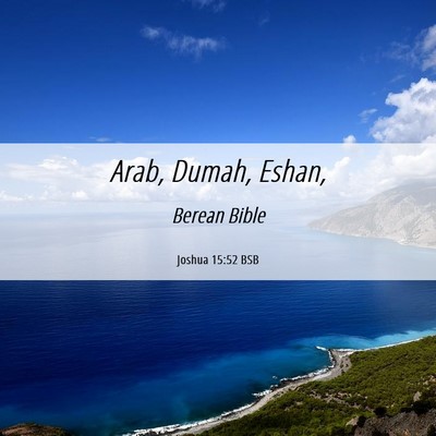 Picture 06 - Joshua 15:52 BSB - Arab, Dumah, - Bible Verse Picture
