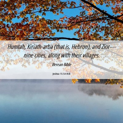 Picture 06 - Joshua 15:54 BSB - Humtah, Kiriath-arba (that is, Hebron), and - Bible Verse Picture