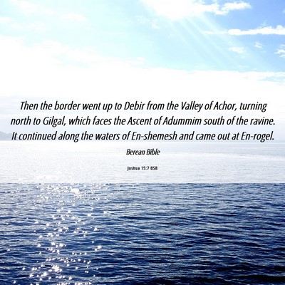 Picture 06 - Joshua 15:7 BSB - Then the border went up to Debir from the Valley - Bible Verse Picture