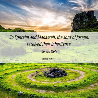Picture 06 - Joshua 16:4 BSB - So Ephraim and Manasseh, the sons of Joseph, - Bible Verse Picture