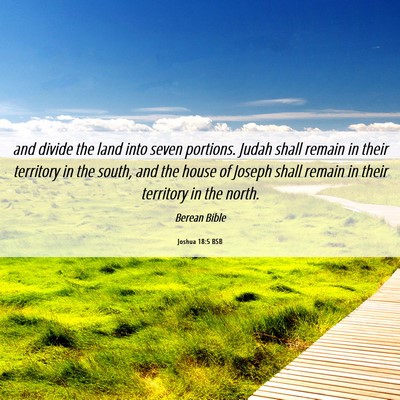 Picture 06 - Joshua 18:5 BSB - and divide the land into seven portions. Judah - Bible Verse Picture