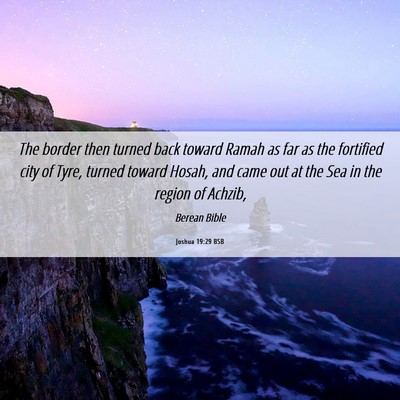 Picture 06 - Joshua 19:29 BSB - The border then turned back toward Ramah as far - Bible Verse Picture