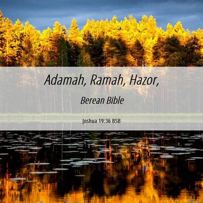Picture 06 - Joshua 19:36 BSB - Adamah, Ramah, - Bible Verse Picture