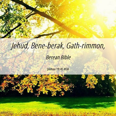 Picture 06 - Joshua 19:45 BSB - Jehud, Bene-berak, - Bible Verse Picture
