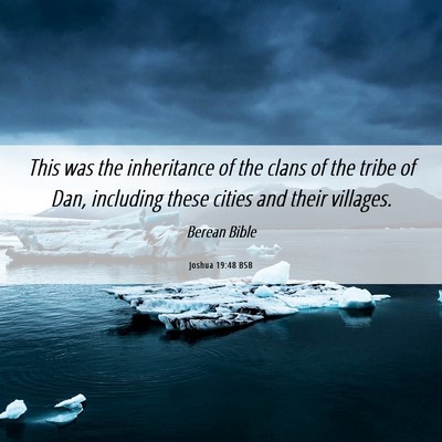 Picture 06 - Joshua 19:48 BSB - This was the inheritance of the clans of the - Bible Verse Picture