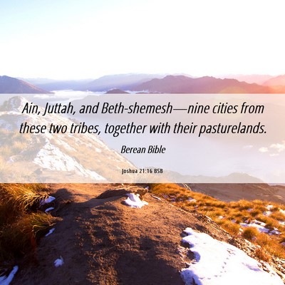 Picture 06 - Joshua 21:16 BSB - Ain, Juttah, and Beth-shemesh—nine cities from - Bible Verse Picture