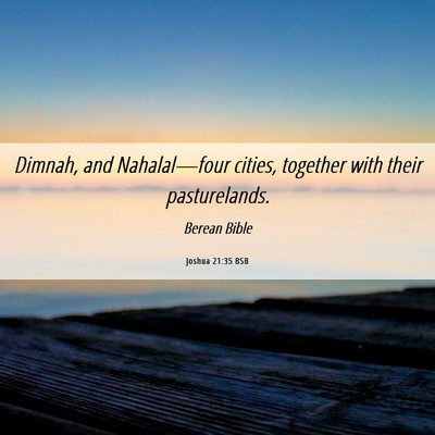 Picture 06 - Joshua 21:35 BSB - Dimnah, and Nahalal—four cities, together with - Bible Verse Picture