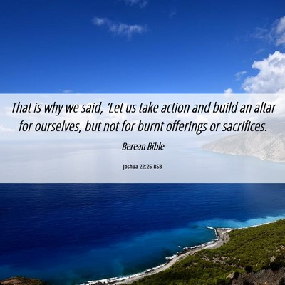 Picture 06 - Joshua 22:26 BSB - That is why we said, ‘Let us take action and - Bible Verse Picture