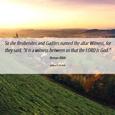 Picture 06 - Joshua 22:34 BSB - So the Reubenites and Gadites named the altar - Bible Verse Picture