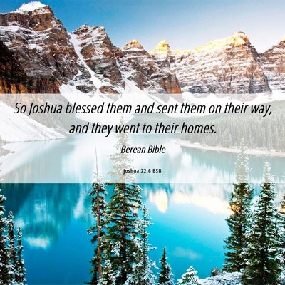 Picture 06 - Joshua 22:6 BSB - So Joshua blessed them and sent them on their - Bible Verse Picture