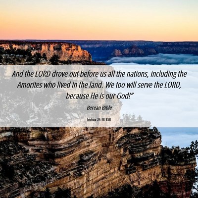 Picture 06 - Joshua 24:18 BSB - And the LORD drove out before us all the nations, - Bible Verse Picture