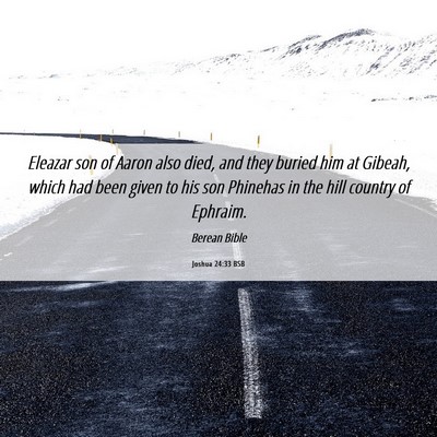 Picture 06 - Joshua 24:33 BSB - Eleazar son of Aaron also died, and they buried - Bible Verse Picture