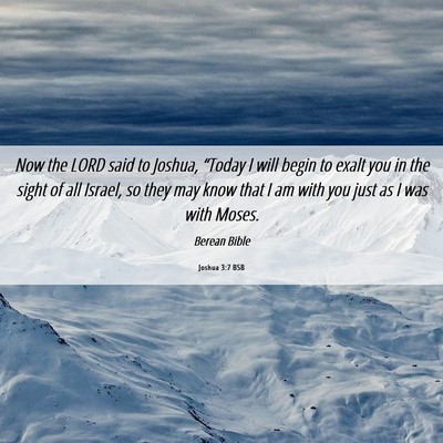 Picture 06 - Joshua 3:7 BSB - Now the LORD said to Joshua, “Today I will - Bible Verse Picture