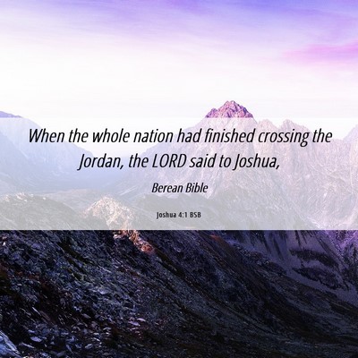 Picture 06 - Joshua 4:1 BSB - When the whole nation had finished crossing the - Bible Verse Picture