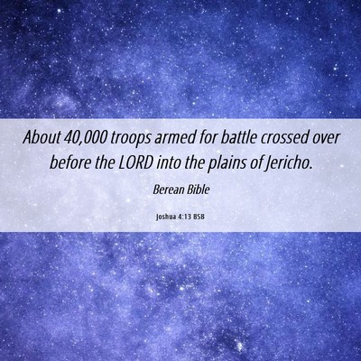 Picture 06 - Joshua 4:13 BSB - About 40,000 troops armed for battle crossed over - Bible Verse Picture