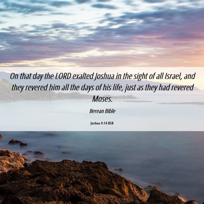 Picture 06 - Joshua 4:14 BSB - On that day the LORD exalted Joshua in the sight - Bible Verse Picture