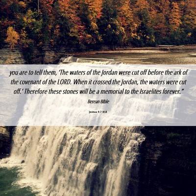 Picture 06 - Joshua 4:7 BSB - you are to tell them, ‘The waters of the Jordan - Bible Verse Picture