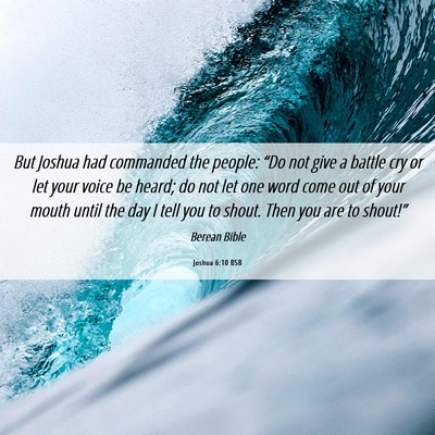 Picture 06 - Joshua 6:10 BSB - But Joshua had commanded the people: “Do not - Bible Verse Picture