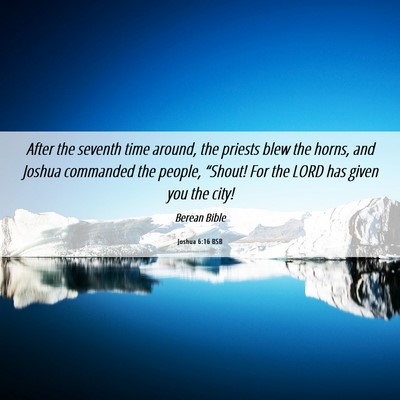 Picture 06 - Joshua 6:16 BSB - After the seventh time around, the priests blew - Bible Verse Picture