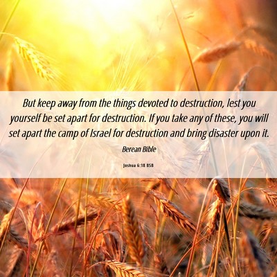 Picture 06 - Joshua 6:18 BSB - But keep away from the things devoted to - Bible Verse Picture