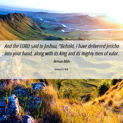 Picture 06 - Joshua 6:2 BSB - And the LORD said to Joshua, “Behold, I have - Bible Verse Picture