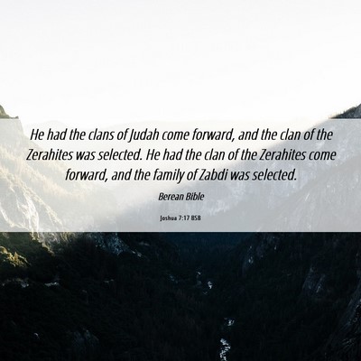 Picture 06 - Joshua 7:17 BSB - He had the clans of Judah come forward, and the - Bible Verse Picture
